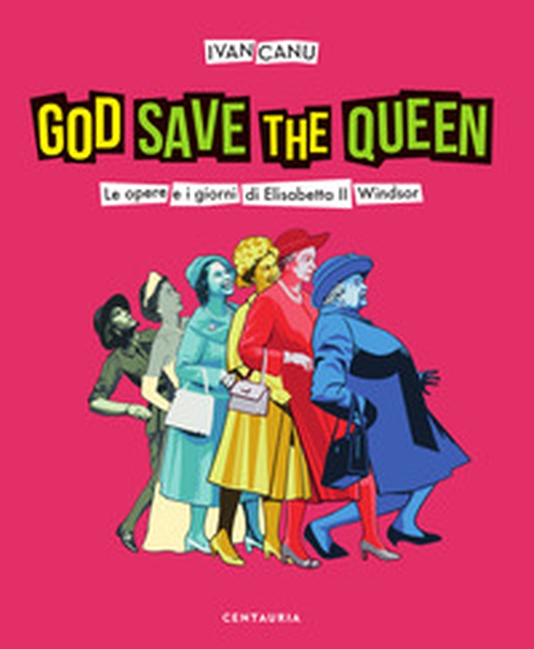 God save the queen. Le opere e i giorni di Elisabetta II Windsor - Librerie.coop