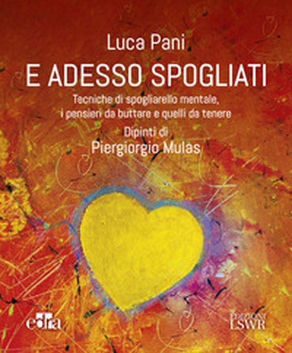 E adesso spogliati. Tecniche di spogliarello mentale, i pensieri da buttare e quelli da tenere - Librerie.coop E adesso spogliati. Tecniche di spogliarello mentale, i pensieri da buttare e quelli da tenere - Librerie.coop