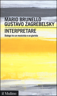 Interpretare. Dialogo tra un musicista e un giurista - Librerie.coop Interpretare. Dialogo tra un musicista e un giurista - Librerie.coop