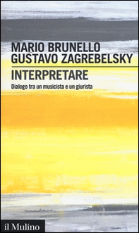 Interpretare. Dialogo tra un musicista e un giurista - Librerie.coop