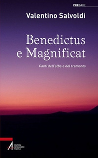 Benedictus e magnificat. Canti dell'alba e del tramonto - Librerie.coop