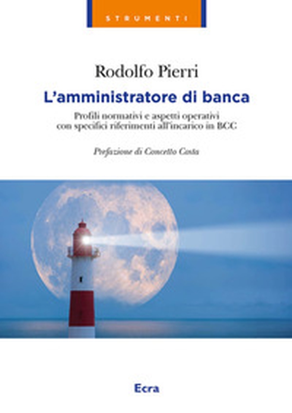 L'amministratore di banca. Profili normativi e aspetti operativi con specifici riferimenti all'incarico in BCC - Librerie.coop L'amministratore di banca. Profili normativi e aspetti operativi con specifici riferimenti all'incarico in BCC - Librerie.coop