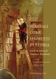 Scaffali come segmenti di storia. Studi in onore di Vincenzo Trombetta - Librerie.coop