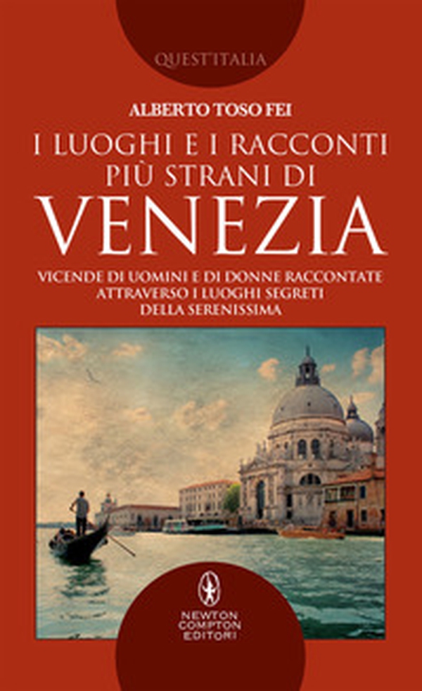 I luoghi e i racconti più strani di Venezia. Vicende di uomini e di donne raccontate attraverso i luoghi segreti della Serenissima - Librerie.coop I luoghi e i racconti più strani di Venezia. Vicende di uomini e di donne raccontate attraverso i luoghi segreti della Serenissima - Librerie.coop