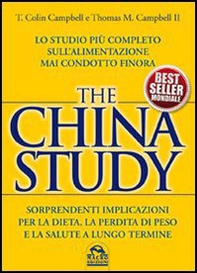 The China study. Lo studio più completo sull'alimentazione mai condotto finora - Librerie.coop The China study. Lo studio più completo sull'alimentazione mai condotto finora - Librerie.coop