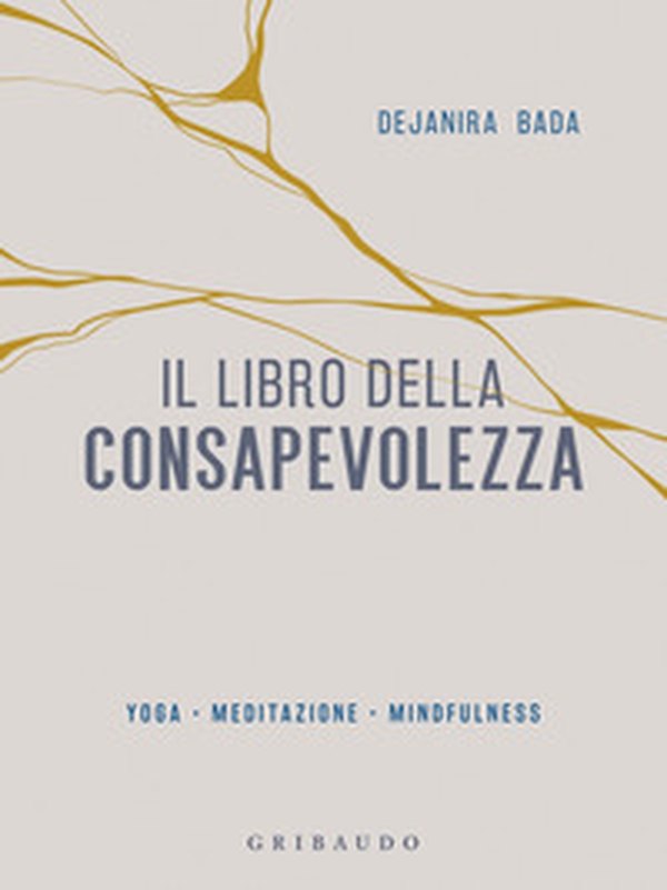 Il libro della consapevolezza. Yoga, meditazione, mindfulness - Librerie.coop Il libro della consapevolezza. Yoga, meditazione, mindfulness - Librerie.coop