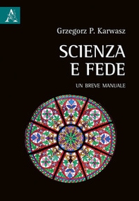 Scienza e fede. Un breve manuale - Librerie.coop
