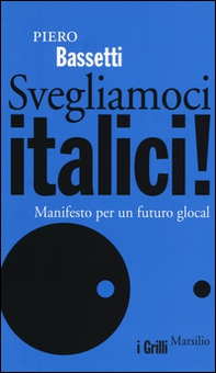 Svegliamoci italici! Manifesto per un futuro glocal - Librerie.coop