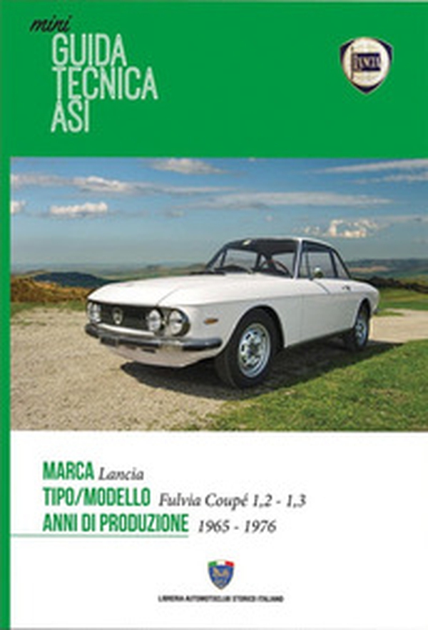 Lancia Fulvia Coupé 1,2-1,3 1965-1976. Mini guida tecnica ASI - Librerie.coop Lancia Fulvia Coupé 1,2-1,3 1965-1976. Mini guida tecnica ASI - Librerie.coop