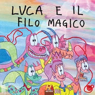 Luca e il filo magico - Librerie.coop Luca e il filo magico - Librerie.coop