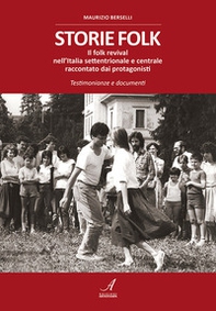 Storie folk. Il folk revival nell'Italia settentrionale e centrale raccontato dai protagonisti. Testimonianze e documenti - Librerie.coop