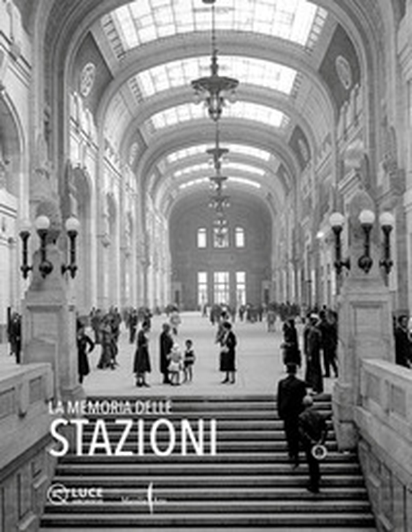 La memoria delle stazioni. Ediz. italiana e inglese - Librerie.coop La memoria delle stazioni. Ediz. italiana e inglese - Librerie.coop