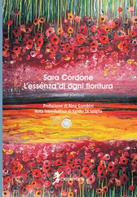 L'essenza di ogni fioritura - Librerie.coop