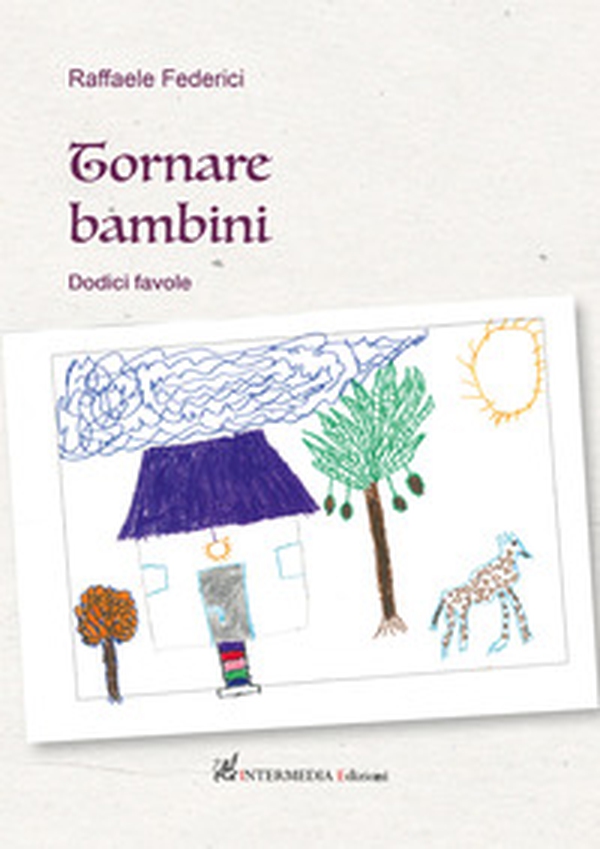 Tornare bambini. Dodici favole - Librerie.coop Tornare bambini. Dodici favole - Librerie.coop