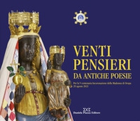Venti pensieri da antiche poesie. Per la V centenaria incoronazione della Madonna di Oropa 29 agosto 2021 - Librerie.coop Venti pensieri da antiche poesie. Per la V centenaria incoronazione della Madonna di Oropa 29 agosto 2021 - Librerie.coop