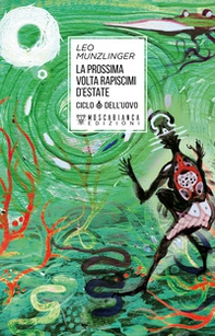 La prossima volta rapiscimi d'estate. Ciclo dell'uovo - Librerie.coop