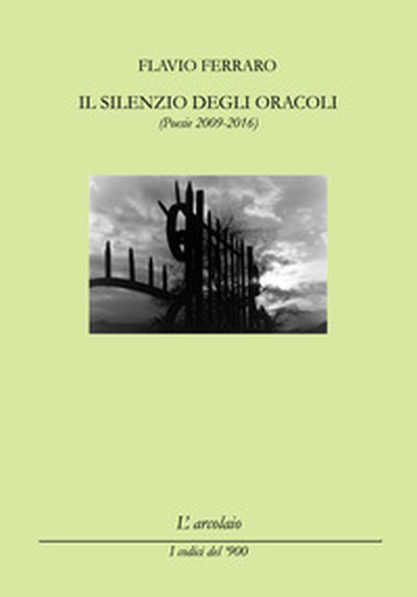 Il silenzio degli oracoli. (Poesie 2009-2016) - Librerie.coop Il silenzio degli oracoli. (Poesie 2009-2016) - Librerie.coop