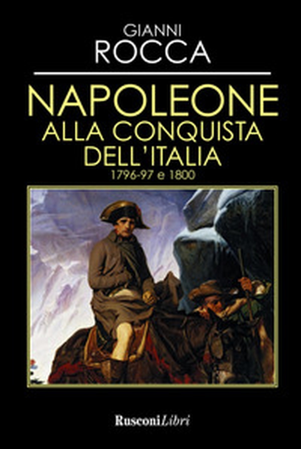 Napoleone alla conquista dell'Italia 1796-97 e 1800 - Librerie.coop Napoleone alla conquista dell'Italia 1796-97 e 1800 - Librerie.coop