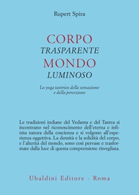 Corpo trasparente, mondo luminoso. Lo yoga tantrico della sensazione e della percezione - Librerie.coop