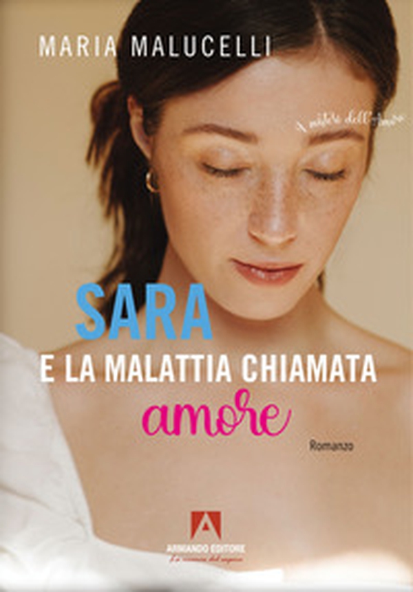 Sara e la malattia chiamata amore - Librerie.coop Sara e la malattia chiamata amore - Librerie.coop