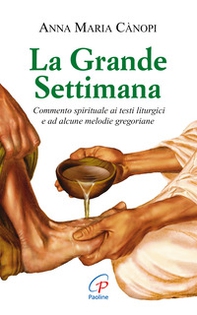 La grande settimana. Commento spirituale ai testi liturgici e ad alcune melodie gregoriane - Librerie.coop La grande settimana. Commento spirituale ai testi liturgici e ad alcune melodie gregoriane - Librerie.coop