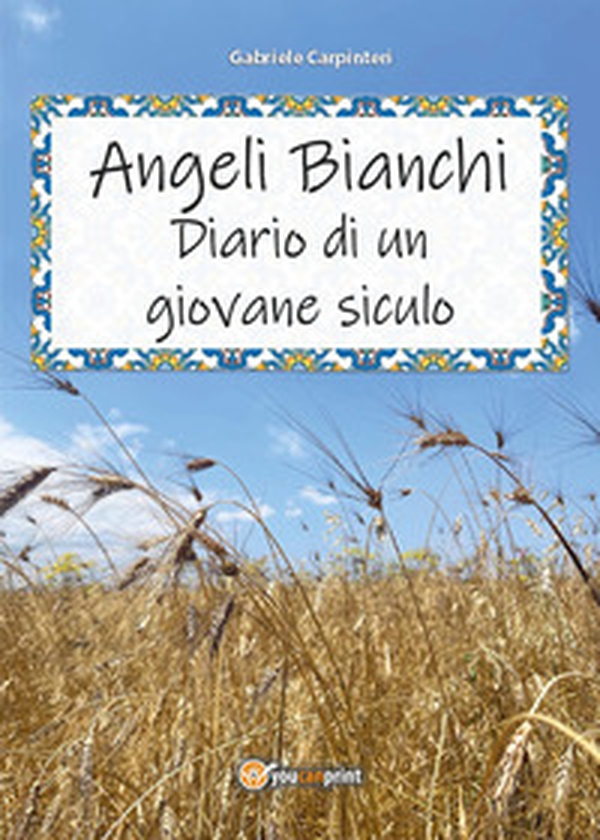 Angeli bianchi. Diario di un giovane siculo - Librerie.coop Angeli bianchi. Diario di un giovane siculo - Librerie.coop