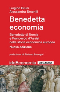 Benedetta economia. Benedetto da Norcia e Francesco d'Assisi nella storia economica europea - Librerie.coop