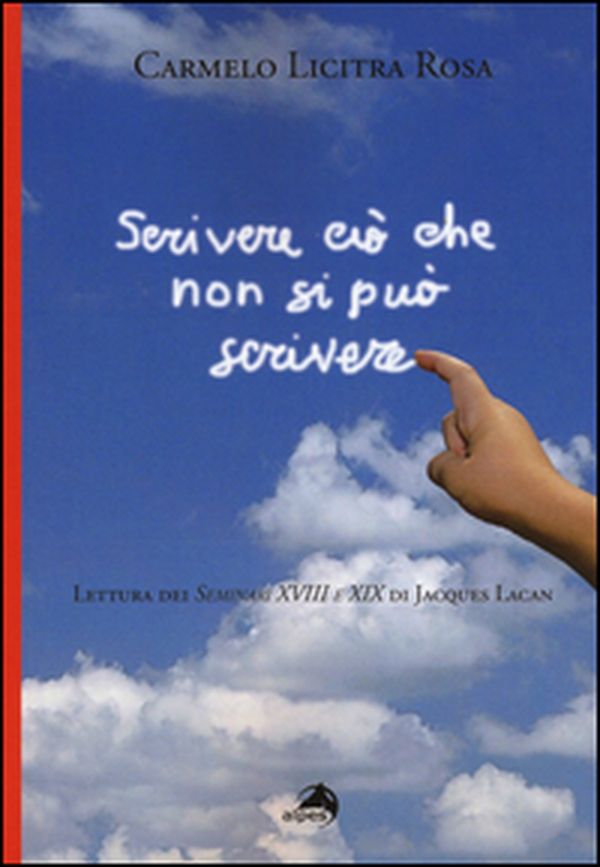 Scrivere ciò che non si può scrivere. Lettura dei Seminari XVIII e XIX di Jacques Lacan - Librerie.coop Scrivere ciò che non si può scrivere. Lettura dei Seminari XVIII e XIX di Jacques Lacan - Librerie.coop