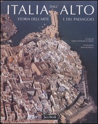 Italia dall'alto. Storia dell'arte e del paesaggio - Librerie.coop