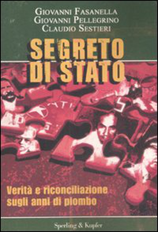 Segreto di Stato. Verità e riconciliazione sugli anni di piombo - Librerie.coop Segreto di Stato. Verità e riconciliazione sugli anni di piombo - Librerie.coop