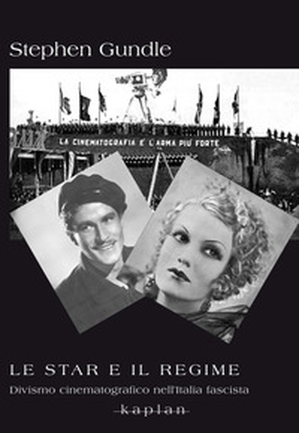 Le star e il regime. Divismo cinematografico nell'Italia fascista - Librerie.coop