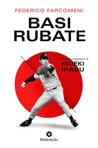 Basi rubate. Parabole e traiettorie di Hideki Irabu - Librerie.coop