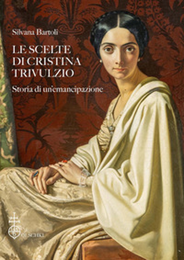 Le scelte di Cristina Trivulzio. Storia di un'emancipazione - Librerie.coop Le scelte di Cristina Trivulzio. Storia di un'emancipazione - Librerie.coop