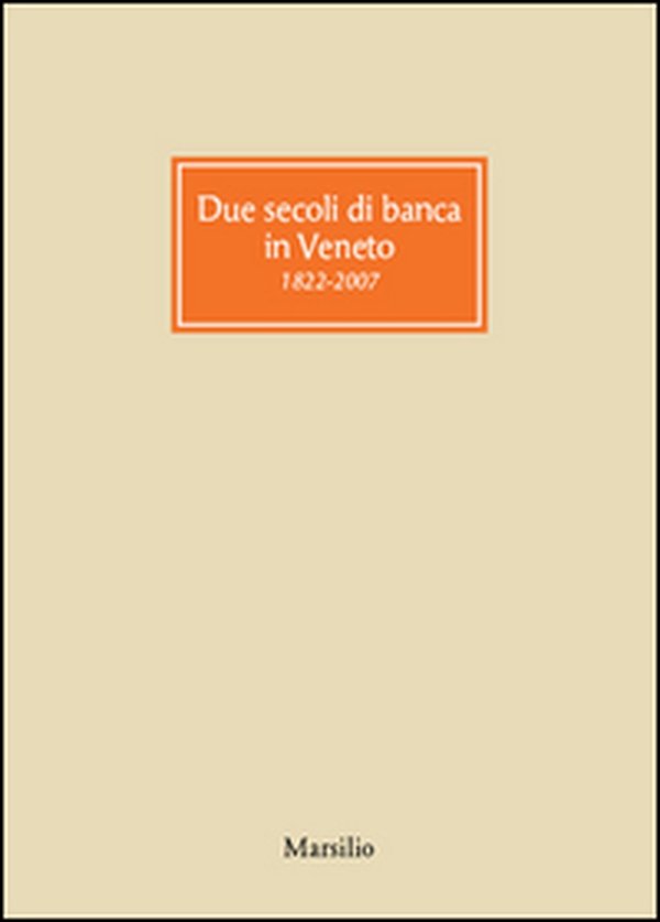 Due secoli di banca in Veneto 1822-2007 - Librerie.coop Due secoli di banca in Veneto 1822-2007 - Librerie.coop