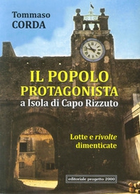 Il popolo protagonista a isola di Capo Rizzuto. Lotte e rivolte dimenticate - Librerie.coop