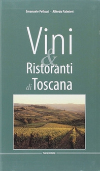 I migliori vini e ristoranti di Toscana. Ediz. italiana e inglese - Librerie.coop I migliori vini e ristoranti di Toscana. Ediz. italiana e inglese - Librerie.coop