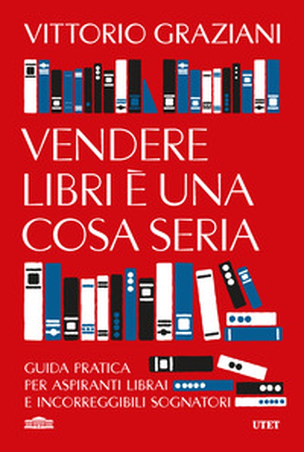 Vendere libri è una cosa seria. Guida pratica per aspiranti librai e incorreggibili sognatori - Librerie.coop Vendere libri è una cosa seria. Guida pratica per aspiranti librai e incorreggibili sognatori - Librerie.coop
