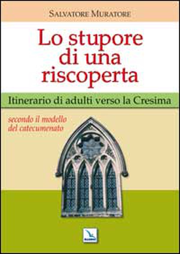 Lo stupore di una riscoperta. Itinerario di adulti verso la Cresima - Librerie.coop Lo stupore di una riscoperta. Itinerario di adulti verso la Cresima - Librerie.coop