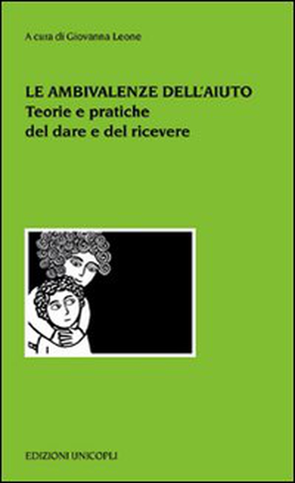 Le ambivalenze dell'aiuto. Teorie e pratiche del dare e del ricevere - Librerie.coop Le ambivalenze dell'aiuto. Teorie e pratiche del dare e del ricevere - Librerie.coop