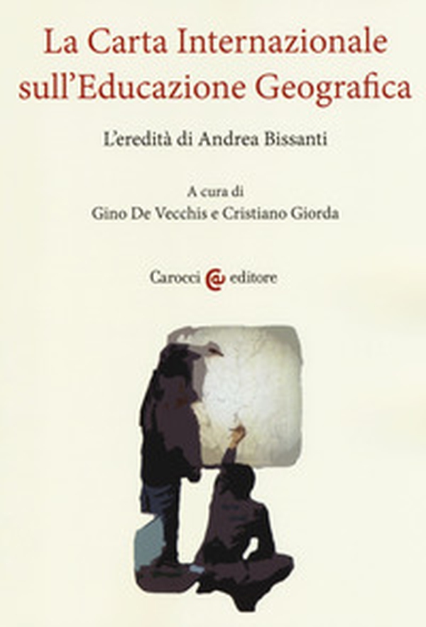 La carta internazionale sull'educazione geografica. L'eredità di Andrea Bissanti - Librerie.coop La carta internazionale sull'educazione geografica. L'eredità di Andrea Bissanti - Librerie.coop