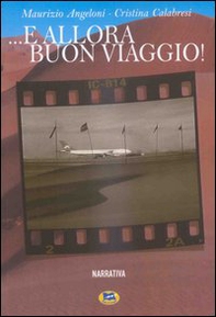 E allora buon viaggio! - Librerie.coop E allora buon viaggio! - Librerie.coop
