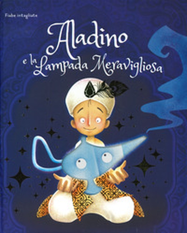Aladino e la lampada meravigliosa. Fiabe intagliate - Librerie.coop Aladino e la lampada meravigliosa. Fiabe intagliate - Librerie.coop