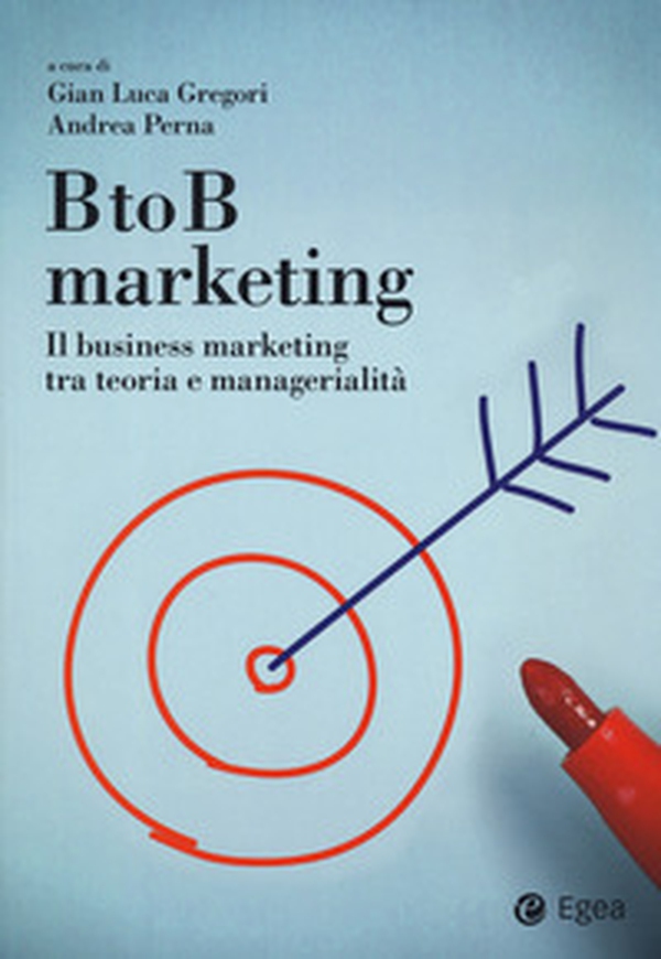 BtoB marketing. Il business marketing tra teoria e managerialità - Librerie.coop BtoB marketing. Il business marketing tra teoria e managerialità - Librerie.coop