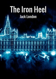 The iron heel - Librerie.coop The iron heel - Librerie.coop