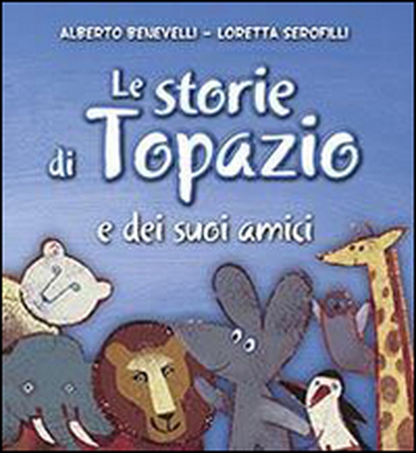 Le storie di Topazio e dei suoi amici - Librerie.coop Le storie di Topazio e dei suoi amici - Librerie.coop