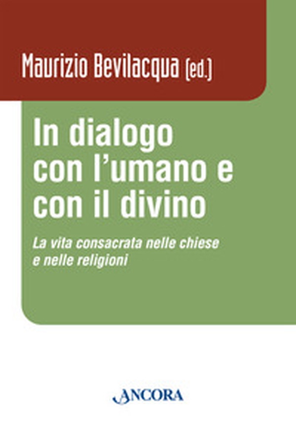 In dialogo con l'umano e con il divino. La vita consacrata nelle chiese e nelle religioni - Librerie.coop In dialogo con l'umano e con il divino. La vita consacrata nelle chiese e nelle religioni - Librerie.coop