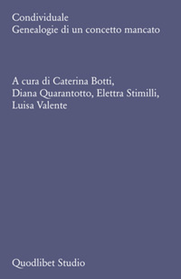 Condividuale. Genealogie di un concetto mancato - Librerie.coop Condividuale. Genealogie di un concetto mancato - Librerie.coop
