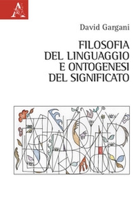 Filosofia del linguaggio e ontogenesi del significato - Librerie.coop