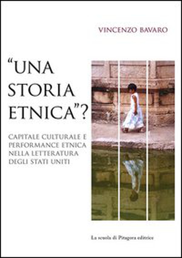 «Una storia etnica?» Capitale culturale e performance etnica nella letteratura degli Stati Uniti - Librerie.coop «Una storia etnica?» Capitale culturale e performance etnica nella letteratura degli Stati Uniti - Librerie.coop