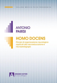 Homo docens. Principi di organizzazione neurologica applicati alla neuroeducazione neuropedagogia - Librerie.coop